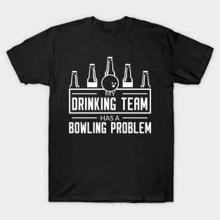 My Drinking Team Has A Bowling Team - Bowling Lover T-Shirt